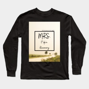 Mrs. F*ck'n Recovery Long Sleeve T-Shirt